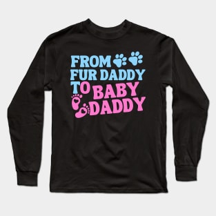 From Fur Daddy To Baby Daddy Colored Long Sleeve T-Shirt